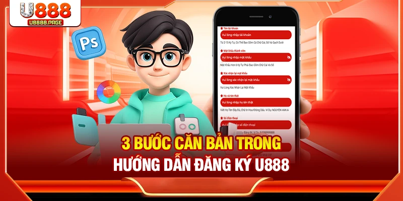 3 bước căn bản trong hướng dẫn đăng ký U888