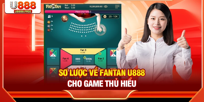 Sơ lược về Fantan U888 cho game thủ hiểu
