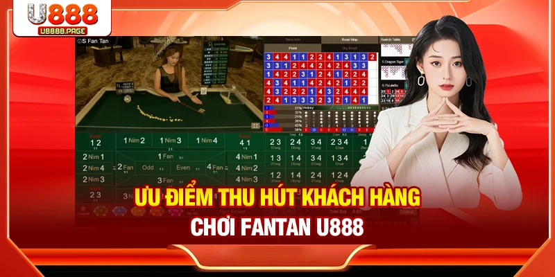 Ưu điểm thu hút khách hàng chơi Fantan U888